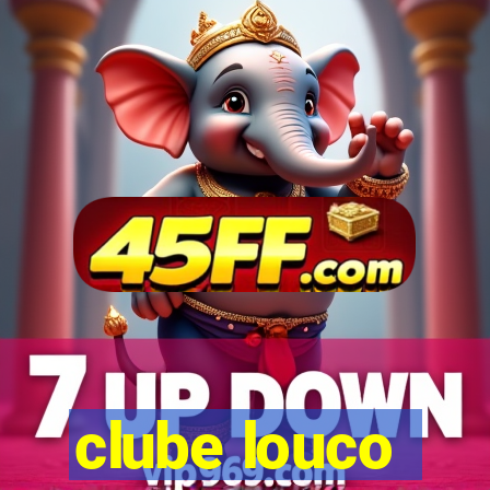 clube louco